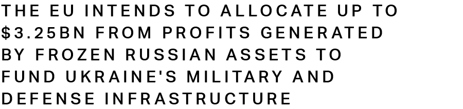 The EU intends to allocate up to $3.25bn from profits generated by frozen Russian assets to fund Ukraine's military and defense infrastructure 