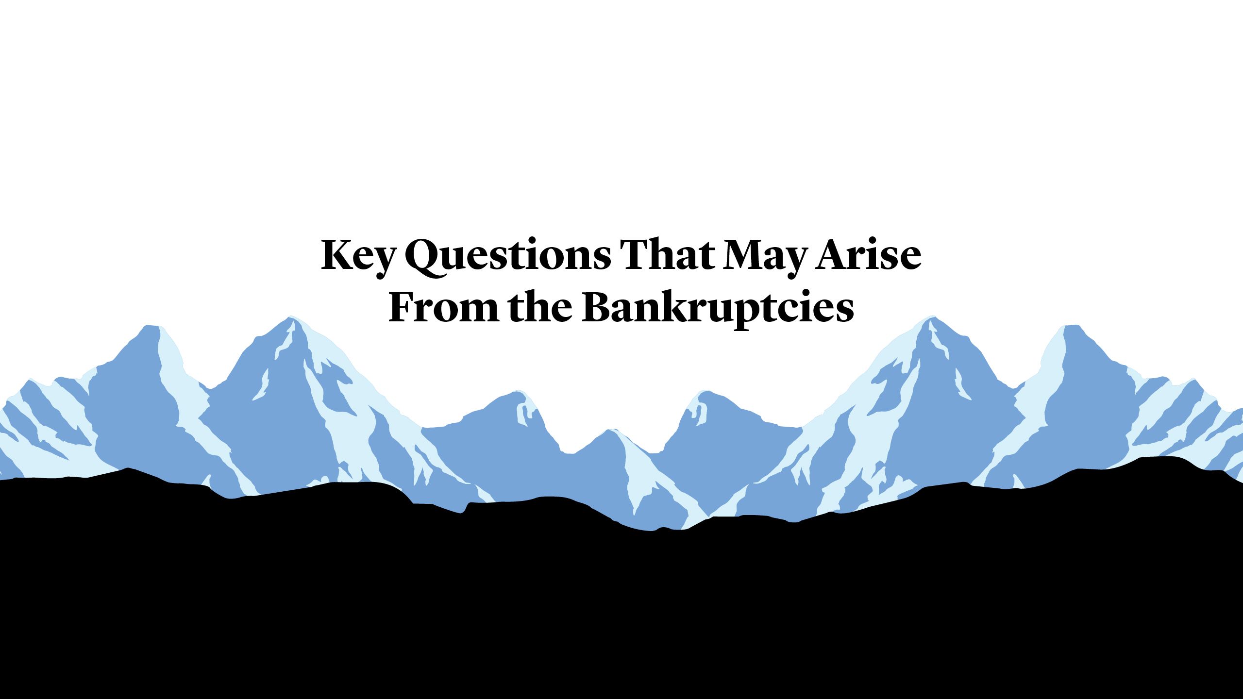 Key Questions That May Arise From the Bankruptcies