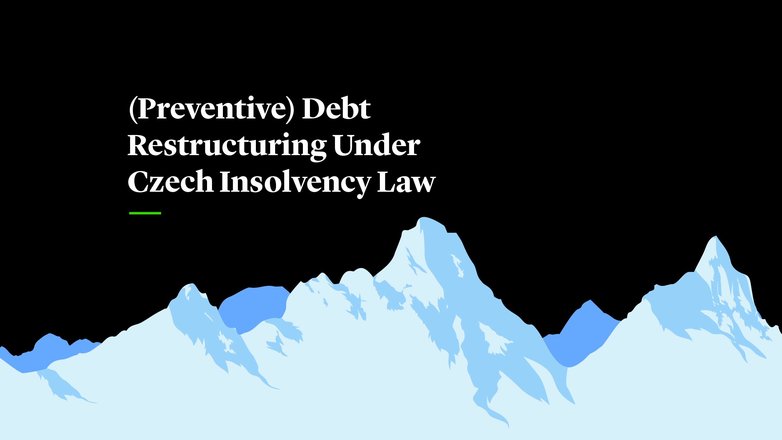 (Preventive) Debt Restructuring Under Czech Insolvency Law
