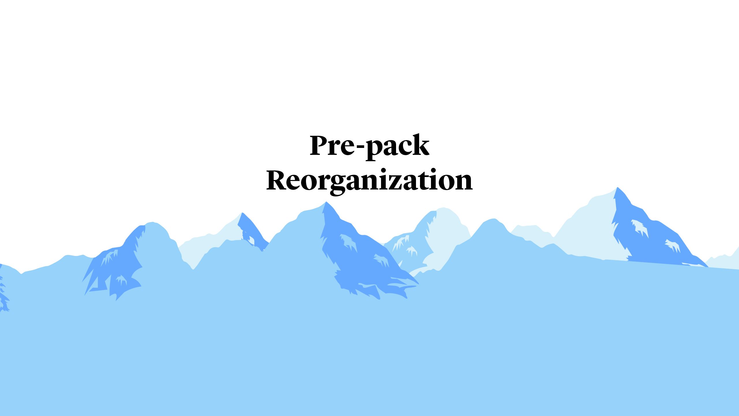 Pre-pack Reorganization