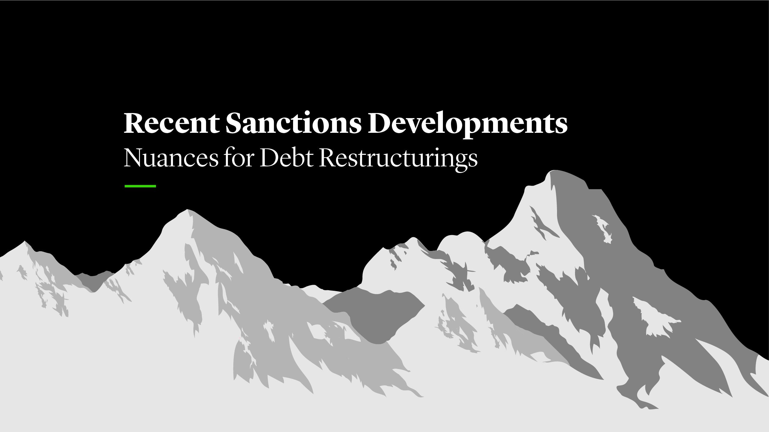 Recent Sanctions Developments | Nuances for Debt Restructurings