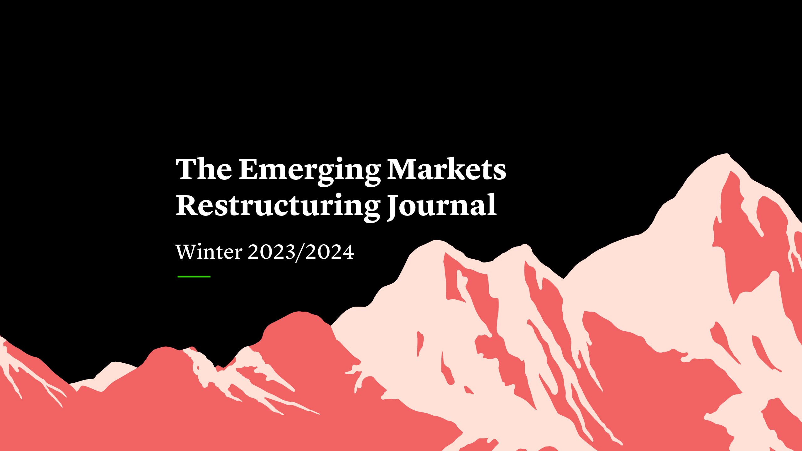 The Emerging Markets Restructuring Journal Winter 2023/2024