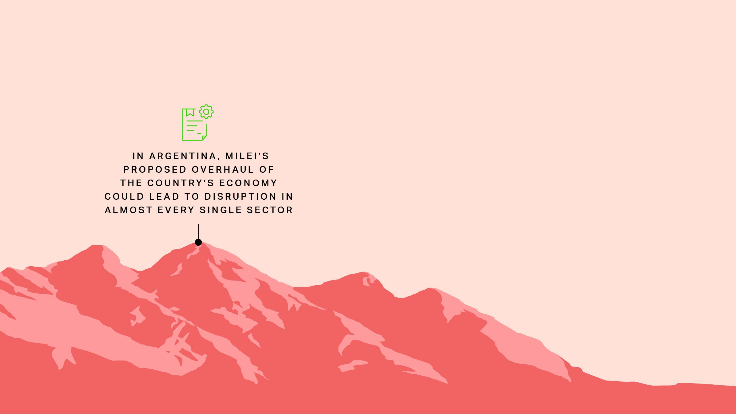  In Argentina, Milei’s proposed overhaul of the country’s economy could lead to disruption in almost every single sector