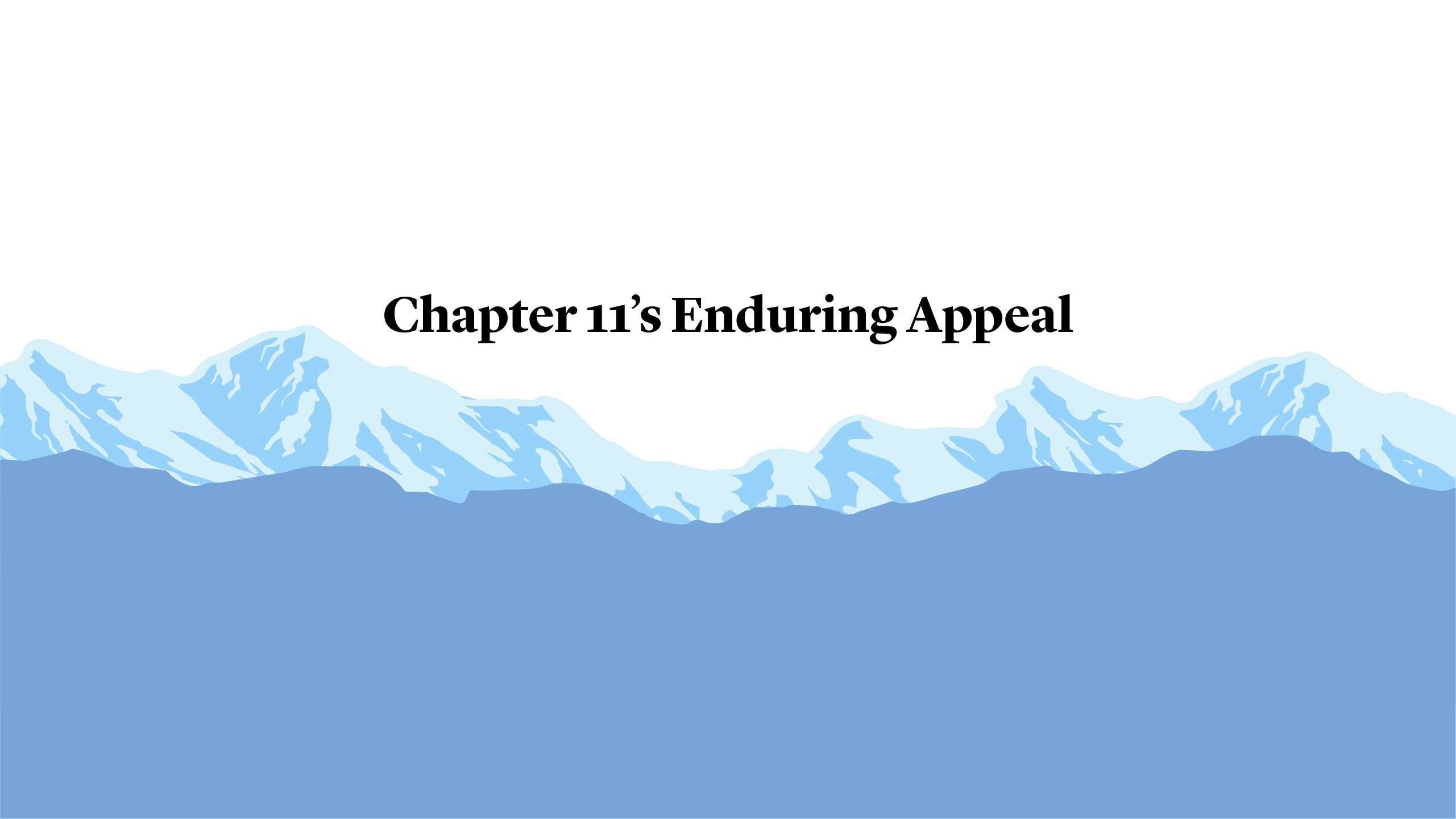 Chapter 11’s Enduring Appeal