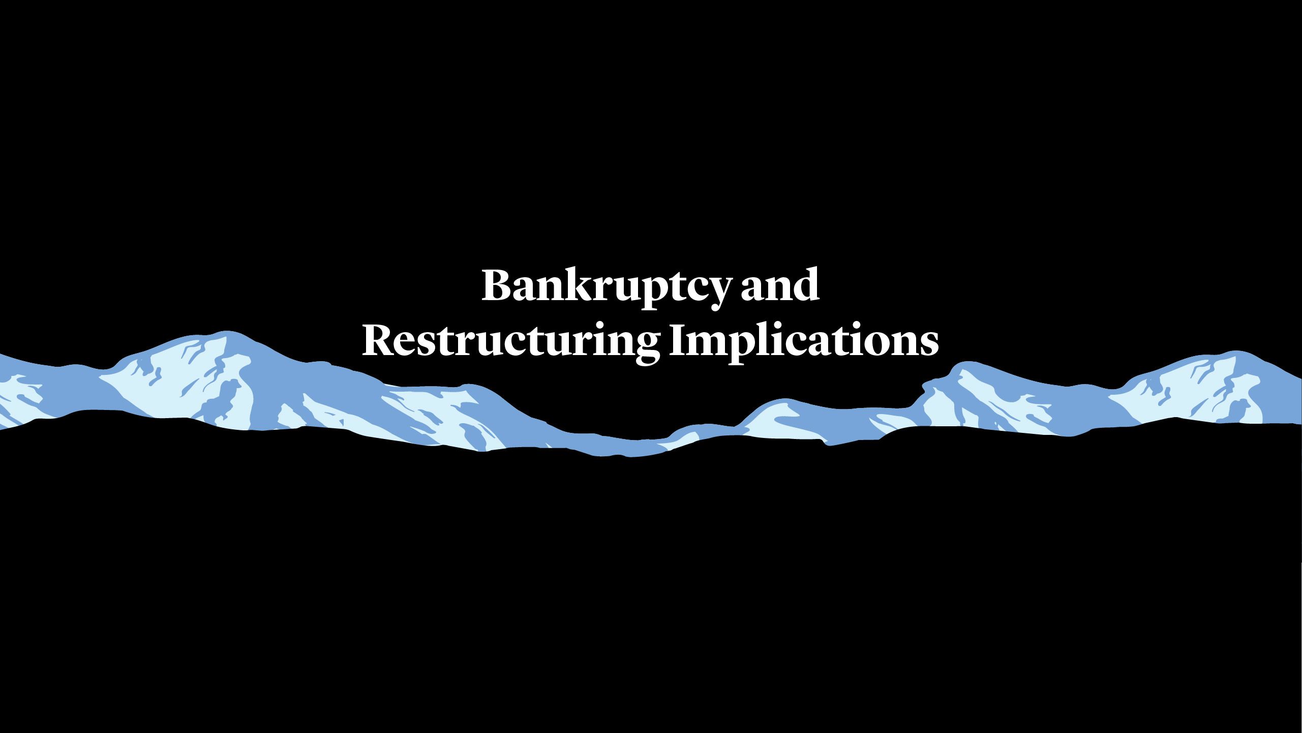 Bankruptcy and Restructuring Implications
