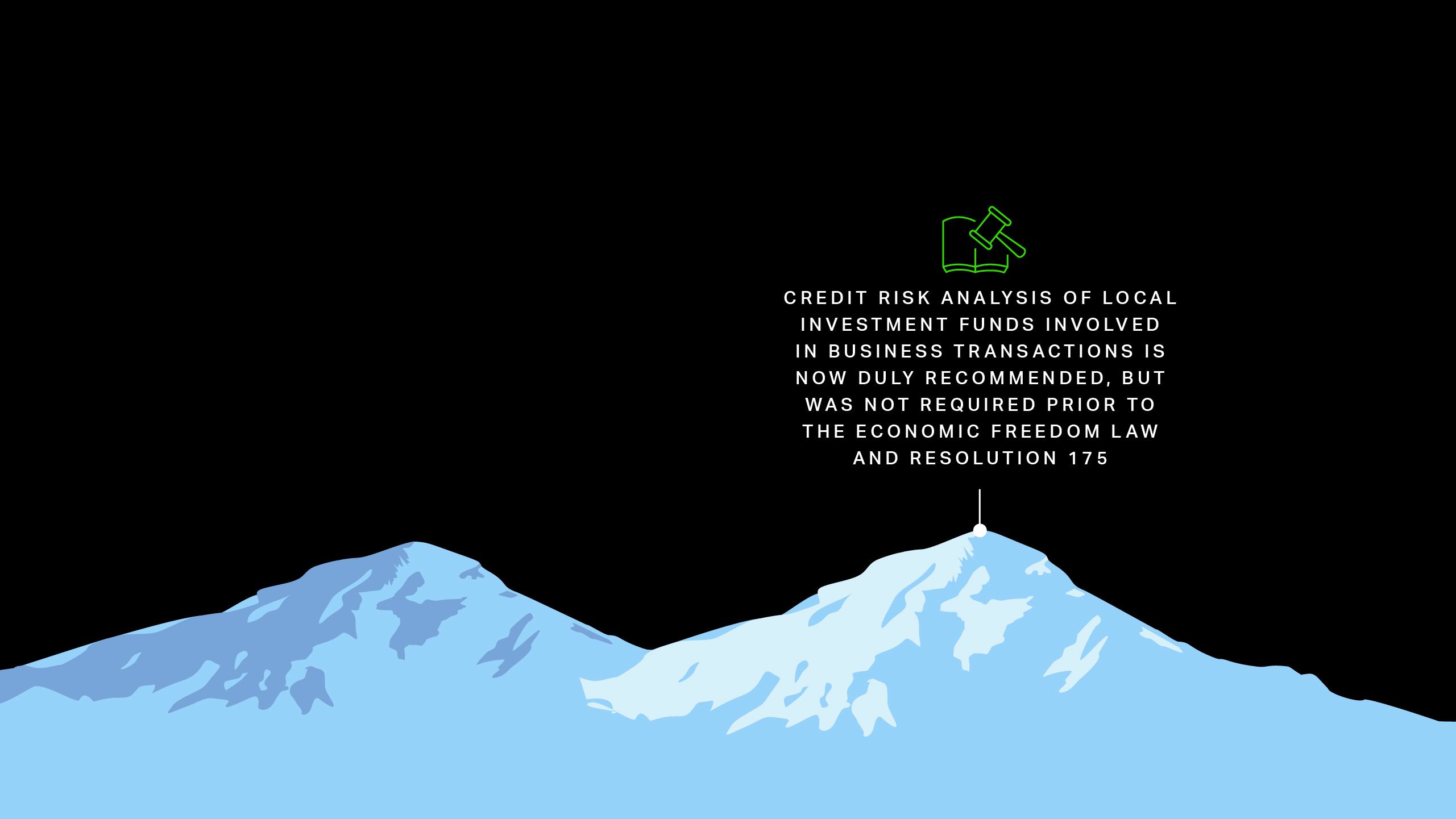 credit risk analysis of local investment funds involved in business transactions is now duly recommended, but was not required prior to the Economic Freedom Law and Resolution 175