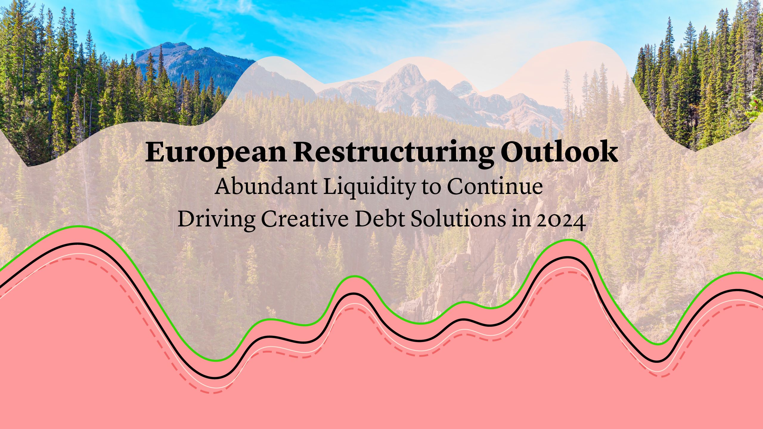 Cleary Gottlieb European Restructuring Outlook Abundant Liquidity to