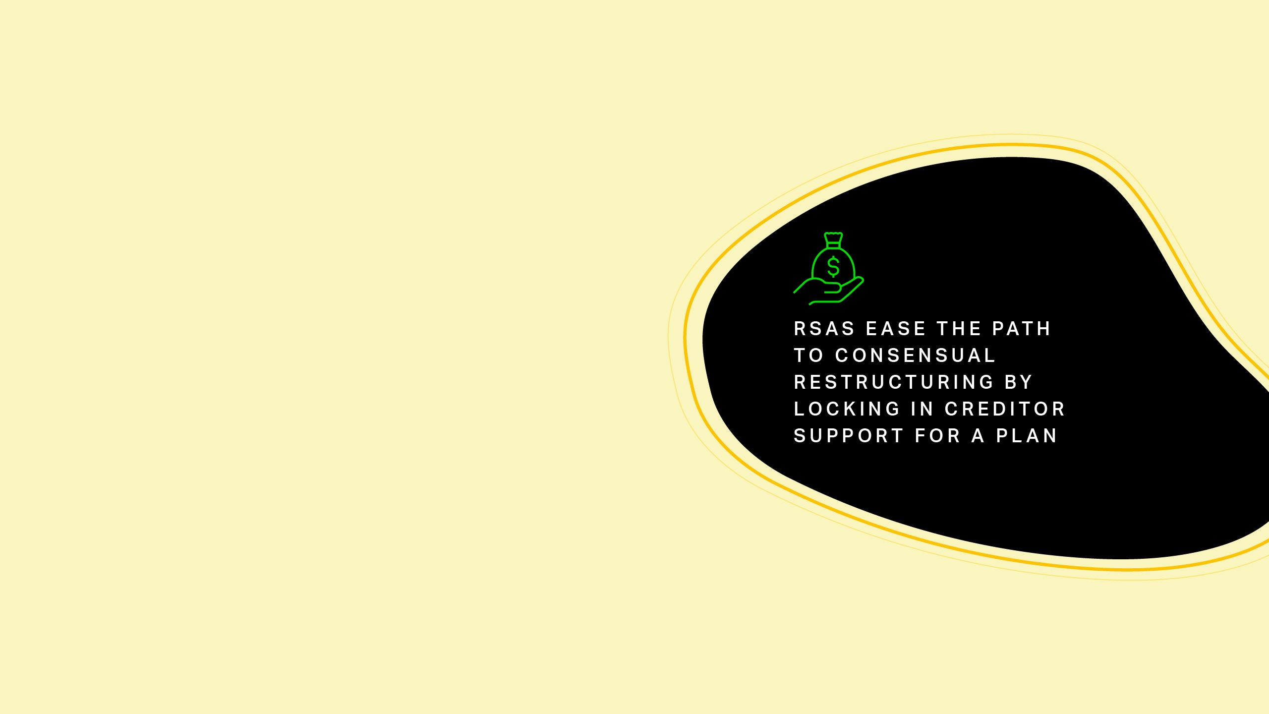 RSAs ease the path to consensual restructuring by locking in creditor support for a plan