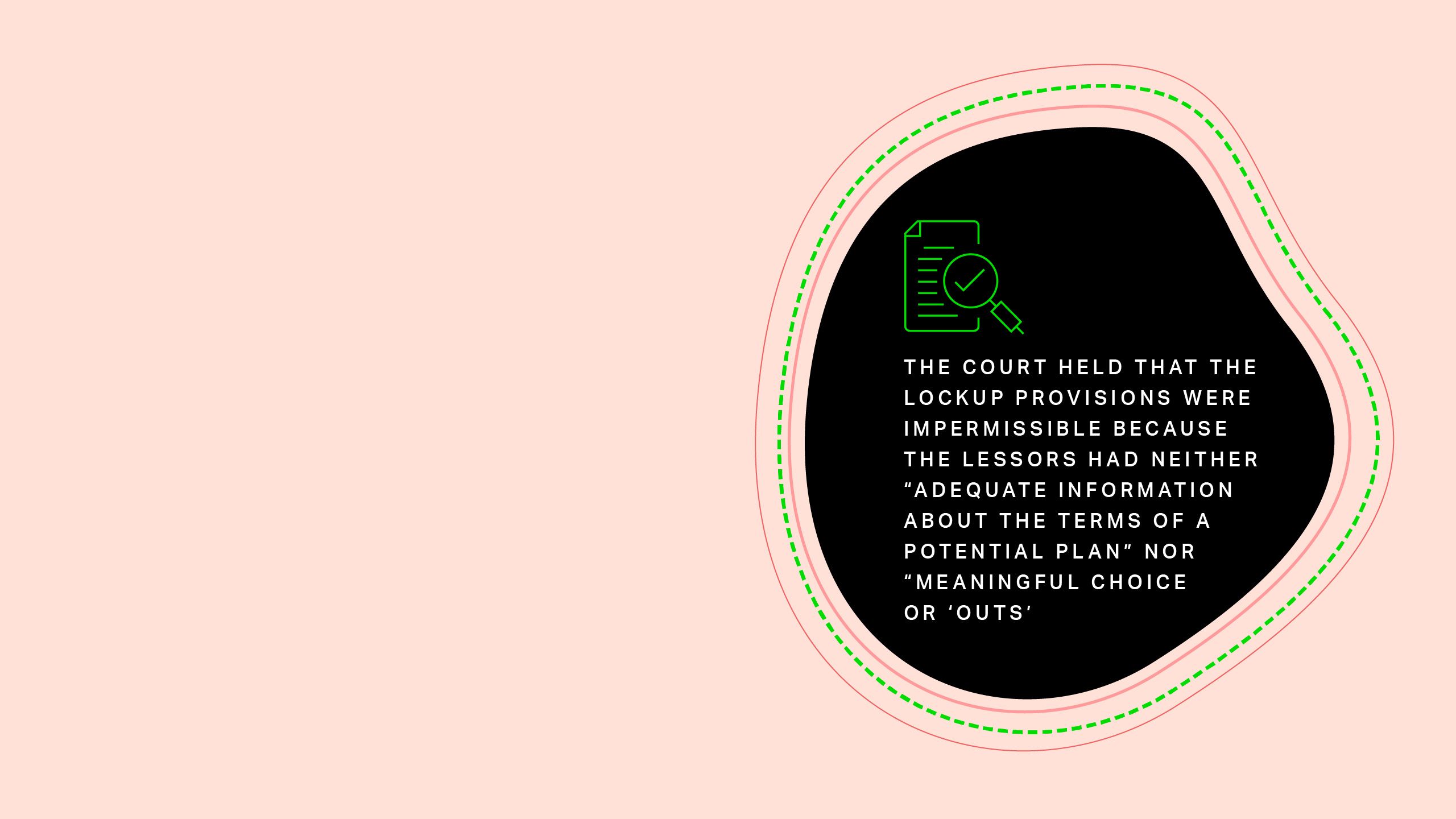 The Court held that the Lockup Provisions were impermissible because the lessors had neither “adequate information about the terms of a potential plan” nor “meaningful choice or ‘outs’