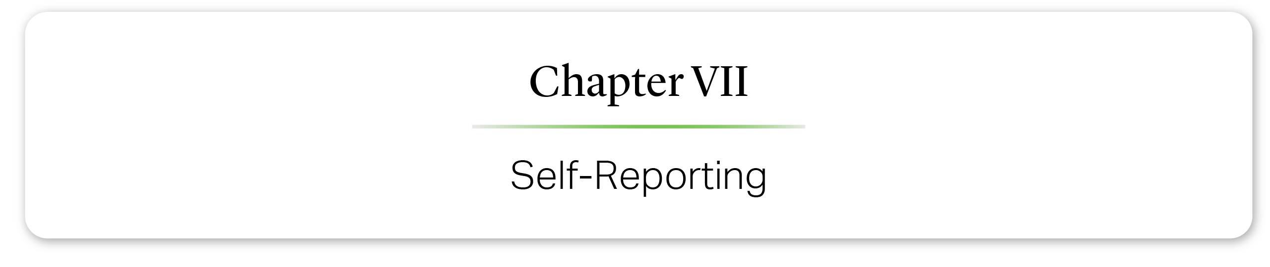 Chapter VII: Self-Reporting