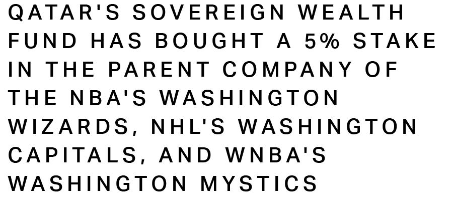 Qatar's sovereign wealth fund has bought a 5% stake in the parent company of the NBA's Washington Wizards, NHL's Washington Capitals, and WNBA's Washington Mystics