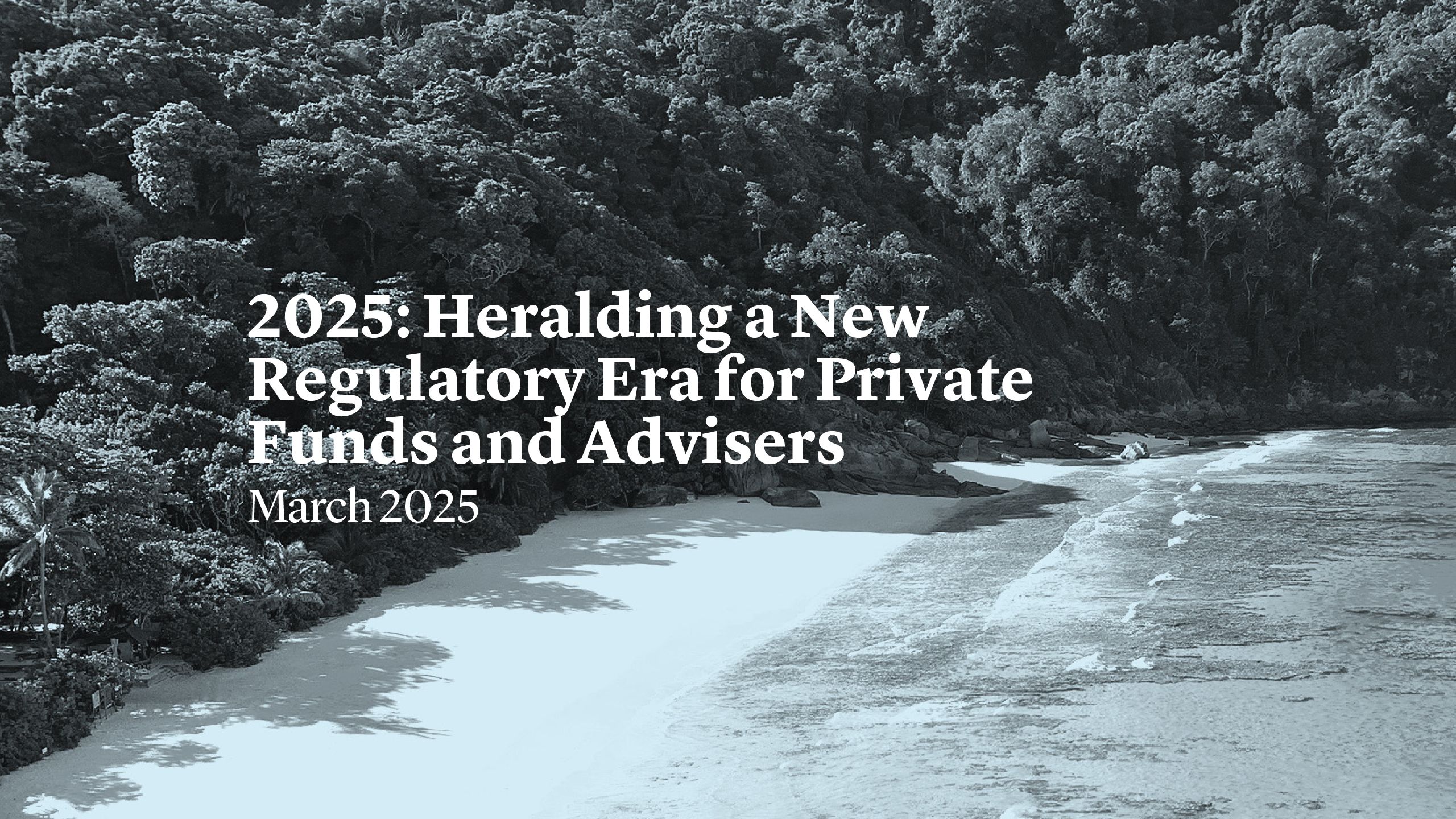 2025: Heralding a New Regulatory Era for Private Funds and Advisers |  Cleary Gottlieb