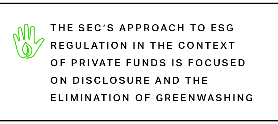 The SEC’s approach to ESG regulation in the context of private funds is focused on disclosure and the elimination of greenwashing