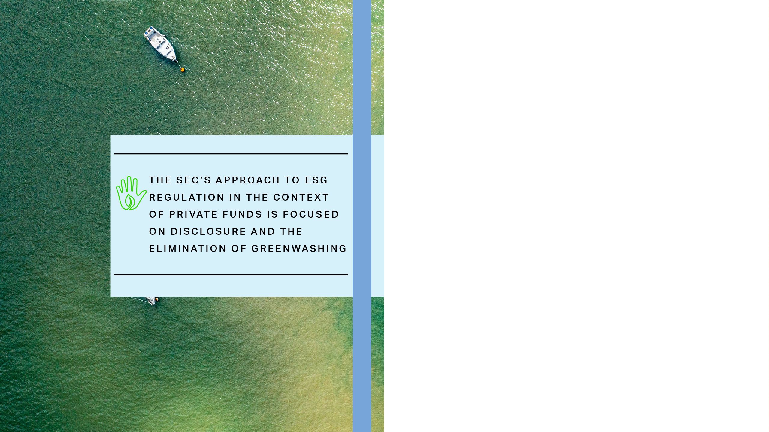 The SEC’s approach to ESG regulation in the context of private funds is focused on disclosure and the elimination of greenwashing