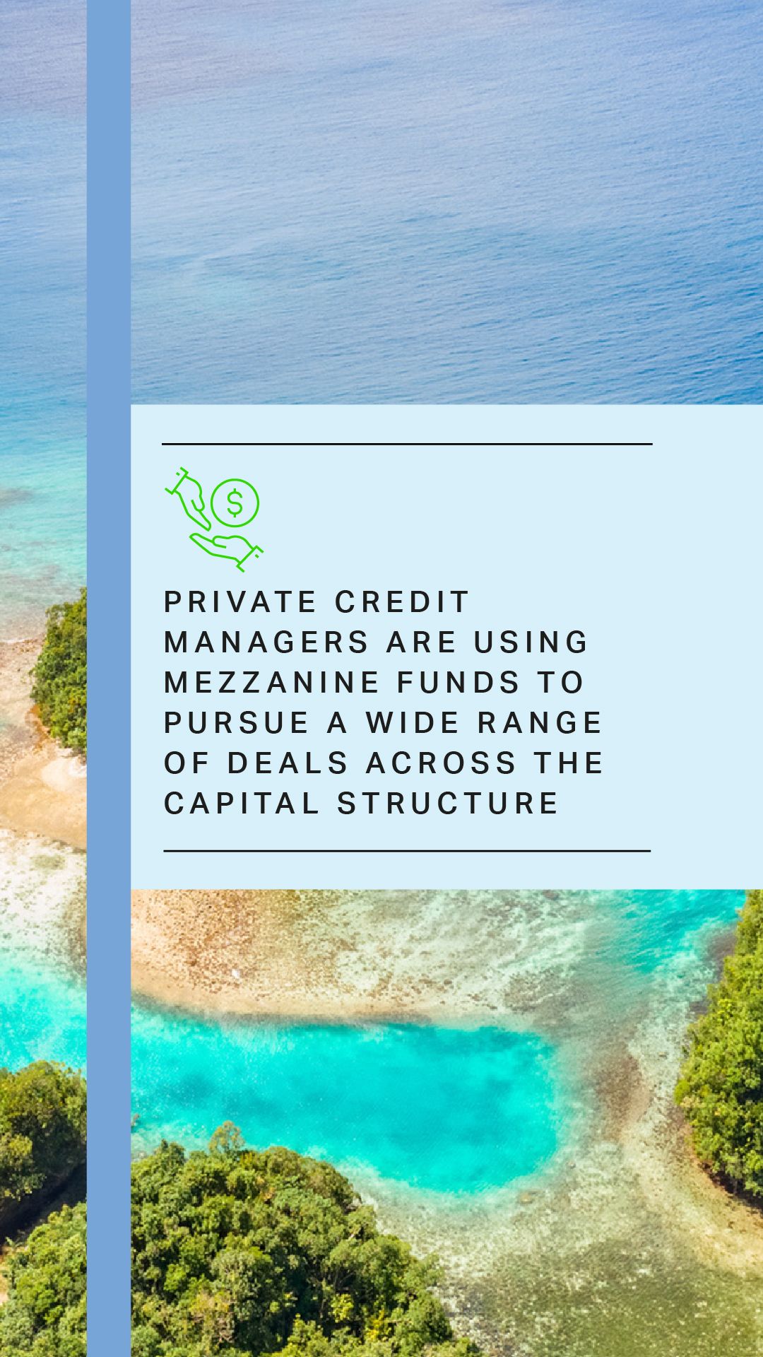 Private credit managers are using mezzanine funds to pursue a wide range of deals across the capital structure