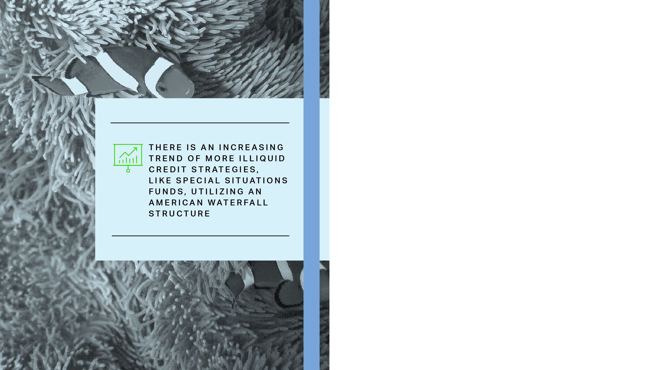 There is an increasing trend of more illiquid credit strategies, like special situations funds, utilizing an American waterfall structure
