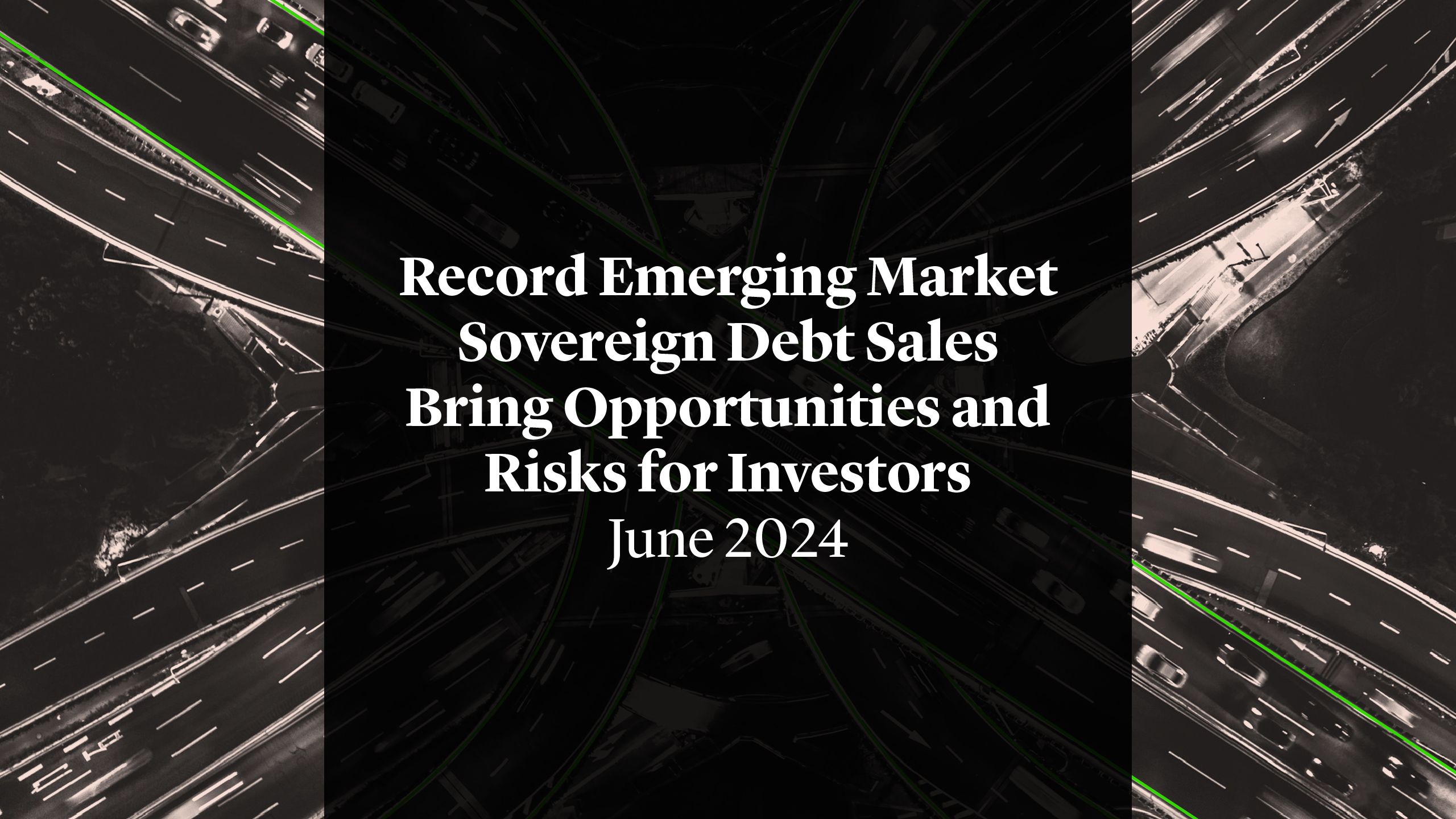 Record Emerging Market Sovereign Debt Sales Bring Opportunities and Risks for Investors