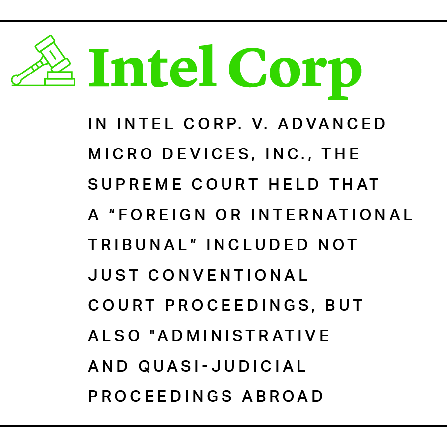 In Intel Corp. V. Advanced Micro Devices, Inc., the supreme court held that a "foreign or international tribunal" included not just conventional court proceedings, but also "administrative and quasi-judicial proceedings abroad